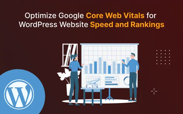 How to Optimize Google Core Web Vitals for WordPress Website Speed and Rankings